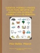 Pilar Belles, Pilar Bellés Pitarch - CUENTOS, POEMAS Y FRASES ÚTILES PARA IMPARTIR UNA ASIGNATURA EN INGLÉS (PRIMER CICLO DE PRIMARIA)