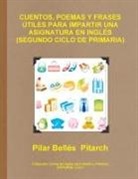Pilar Belles, Pilar Bellés Pitarch - CUENTOS, POEMAS Y FRASES ÚTILES PARA IMPARTIR UNA ASIGNATURA EN INGLÉS (SEGUNDO CICLO DE PRIMARIA)