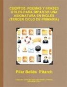 Pilar Belles, Pilar Bellés Pitarch - CUENTOS, POEMAS Y FRASES ÚTILES PARA IMPARTIR UNA ASIGNATURA EN INGLÉS (TERCER CICLO DE PRIMARIA)