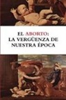 Bruno Moreno Ramos, Luis Fernando Perez Bustamante, Luis Fernando Pérez Bustamante, Luis Santamaraa Del Rao, Luis Santamaria Del Rio, Luis Santamaría del Río - El aborto