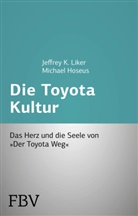 Michael Hoseus, Jeffrey Liker, Jeffrey K Liker, Jeffrey K. Liker - Die Toyota Kultur
