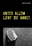 Matthias Daxer - Unter allem liegt die Angst