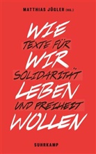 Matthia Jügler, Matthias Jügler - Wie wir leben wollen