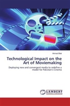 Ahmad Bilal - Technological Impact on the Art of Moviemaking
