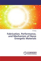 Yi Wang - Fabrication, Performance, and Mechanism of Nano Energetic Materials