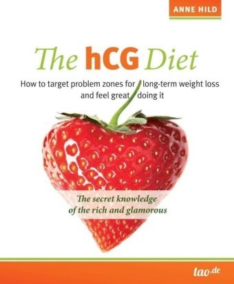 Anne Hild - The hCG Diet - How to target problem zones for long-term weight loss and feel great doing it