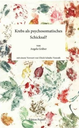 Angela Gräber - Krebs als psychosomatisches Schicksal?