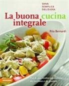 Rita Bernardi - La buona cucina integrale