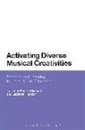 Pamela Burnard, Pamela (University of Cambridge Burnard, Pamela Haddon Burnard, Elizabeth Haddon, Pamela Burnard, Pamela (University of Cambridge Burnard... - Activating Diverse Musical Creativities