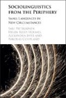 Nikolas Coupland, Alexandra Jaffe, Jaffe Alexandra, Helen Kelly-Holmes, Sari Pietikainen, Sari Jaffe Pietikainen... - Sociolinguistics From the Periphery