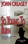 John Creasey - So Young to Burn