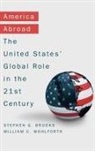 Stephen Brooks, Stephen (Professor of Political Science Brooks, Stephen Wohlforth Brooks, William Wohlforth, William (Professor of Political Science Wohlforth, Wohlforth William - America Abroad