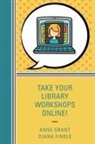 Diana Finkle, Finkle Diana, Anne Grant, Anne Finkle Grant, Grant Anne - Take Your Library Workshops Online!