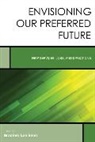 Bradford Lee Eden, Bradford Lee Eden, Eden Bradford Lee - Envisioning Our Preferred Future