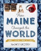 Nancy Griffin,  Griffin Nancy - How Maine Changed the World