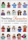 Tom Harrison, Tom Morris Harrison, Ian Morris, John Ryan - Teaching Character in the Primary Classroom
