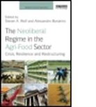 Steven A. (Cornell University Wolf, Steven A. Bonanno Wolf, Steven Bonanno Wolf, Alessandro Bonanno, Alessandro (Sam Houston State University Bonanno, Bonanno Alessandro... - Neoliberal Regime in the Agri-Food Sector