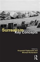 Krzysztof (Norwich University of the Fijalkowski, Krzysztof Richardson Fijalkowski, Michael Richardson, Michael Fijalkowski Richardson, Krzysztof Fijalkowski, Krzysztof (Norwich University of the Arts Fijalkowski... - Surrealism: Key Concepts