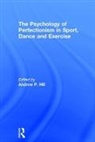 Andrew Hill, Andrew (York St. John University Hill, Andrew P. Hill, Andrew Hill, Andrew (York St. John University Hill, Andrew P. Hill... - Psychology of Perfectionism in Sport, Dance and Exercise