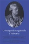 Helv&amp;, Claude Adrien Helv&amp;65533;tius, Claude Adrien Helv?tius, Claude Adrien Helvetius, Claude Adrien Helvétius, David Allan Smith... - Correspondance Generale D''helvetius, Volume V