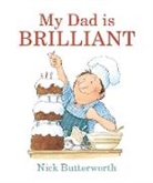Nick Butterworth, Butterworth Nick, Butterworth Nick - My Dad Is Brilliant