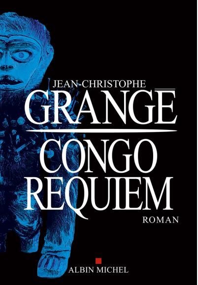 JEAN-CHRISTOPHE GRANGE, Jean-Christophe Grangé,  Grange-J.c - Congo requiem