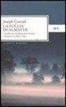 Joseph Conrad - La follia di Almayer