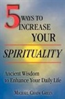 Michael Green - 5 Ways to Increase Your Spirituality