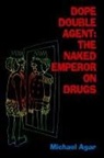 Michael Agar - Dope Double Agent
