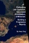 Harry Targ - Challenging Late Capitalism, Neoliberal Globalization, & Militarism