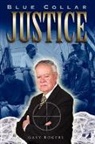 Gary Rogers - Blue Collar Justice