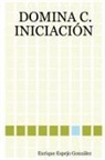 Enrique Espejo Gonzalez, Enrique Espejo González, Enrique Espejo Gonzlez - DOMINA C. INICIACIÓN