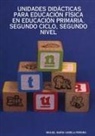 Miguel Mara Varela Pereira, Miguel María Varela Pereira - UNIDADES DIDÁCTICAS PARA EDUCACIÓN FÍSICA EN EDUCACIÓN PRIMARIA. SEGUNDO CICLO, SEGUNDO NIVEL