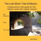 Jerry Brown - The Lost Silver Trail of Mexico