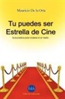 Mauricio De La Orta Pardo - Tu Puedes Ser Estrella de Cine