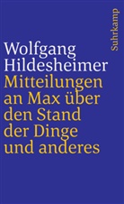 Wolfgang Hildesheimer - Mitteilungen an Max über den Stand der Dinge und anderes