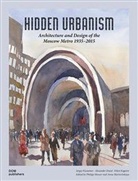 Er Kagarov, Erken Kagarov, Sergey Kuznetsov, Alexander Zmeul, Anna Martovitskaya, Philipp Meuser - Hidden Urbanism