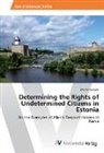 Marianne Karu - Determining the Rights of Undetermined Citizens in Estonia