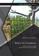 Katharina Siebert - Reform der Grundsteuer. Eine ökonomische Analyse aktuell diskutierter Reformmodelle