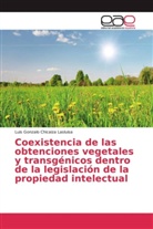 Luis Gonzalo Chicaiza Lasluisa - Coexistencia de las obtenciones vegetales y transgénicos dentro de la legislación de la propiedad intelectual