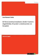 Ivan Romero Calles - El Neoconstitucionalismo desde Gustavo Zagrebelsky. El poder constituyente en Ecuador