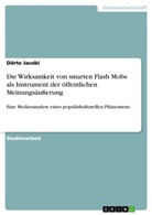 Dörte Jacobi - Die Wirksamkeit von smarten Flash Mobs als Instrument der öffentlichen Meinungsäußerung
