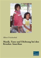Albert Friedenthal - Musik, Tanz und Dichtung bei den Kreolen Amerikas