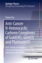 Taotao Zou - Anti-Cancer N-Heterocyclic Carbene Complexes of Gold(III), Gold(I) and Platinum(II)