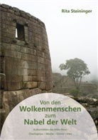 Rita Steininger - Von den Wolkenmenschen zum Nabel der Welt