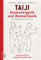 Friede Anders, Frieder Anders, Volker Brauner, Volker E Brauner, Volker E. Brauner, Alexander Zock - Taiji - Atemenergetik und Biomechanik Der Weg zu Inneren Kraft