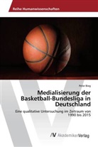 Peter Bieg - Medialisierung der Basketball-Bundesliga in Deutschland