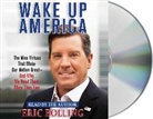 Eric Bolling, Eric Bolling - Wake Up America: The Nine Virtues That Made Our Nation Great--And Why We Need Them More Than Ever (Audio book)