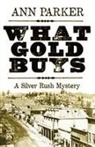 Ann Parker - What Gold Buys