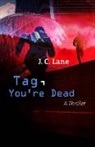 Sulari Gentill, J C Lane, J. C. Lane, J. C./ Gentill Lane - Tag, You're Dead